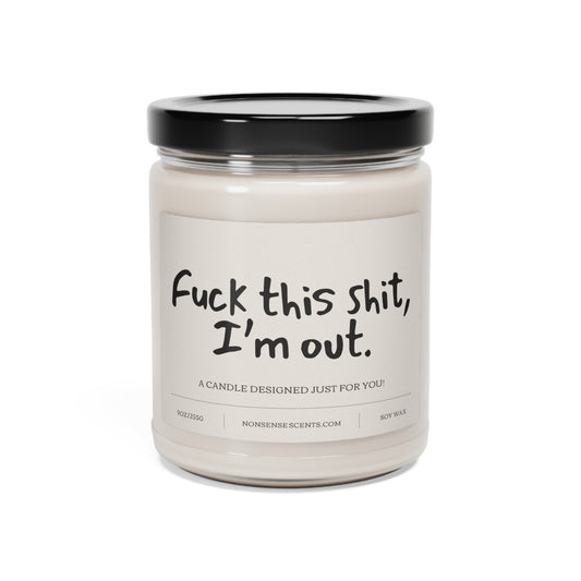 "Fuck This Shit, I'm Out" Scented Candle
