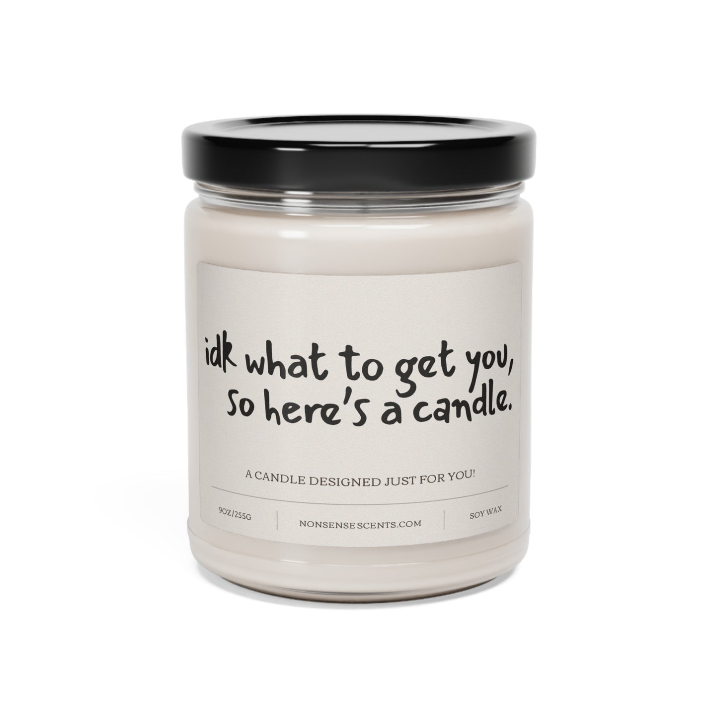 "Idk What To Get You, So Here's A Candle" Scented Candle