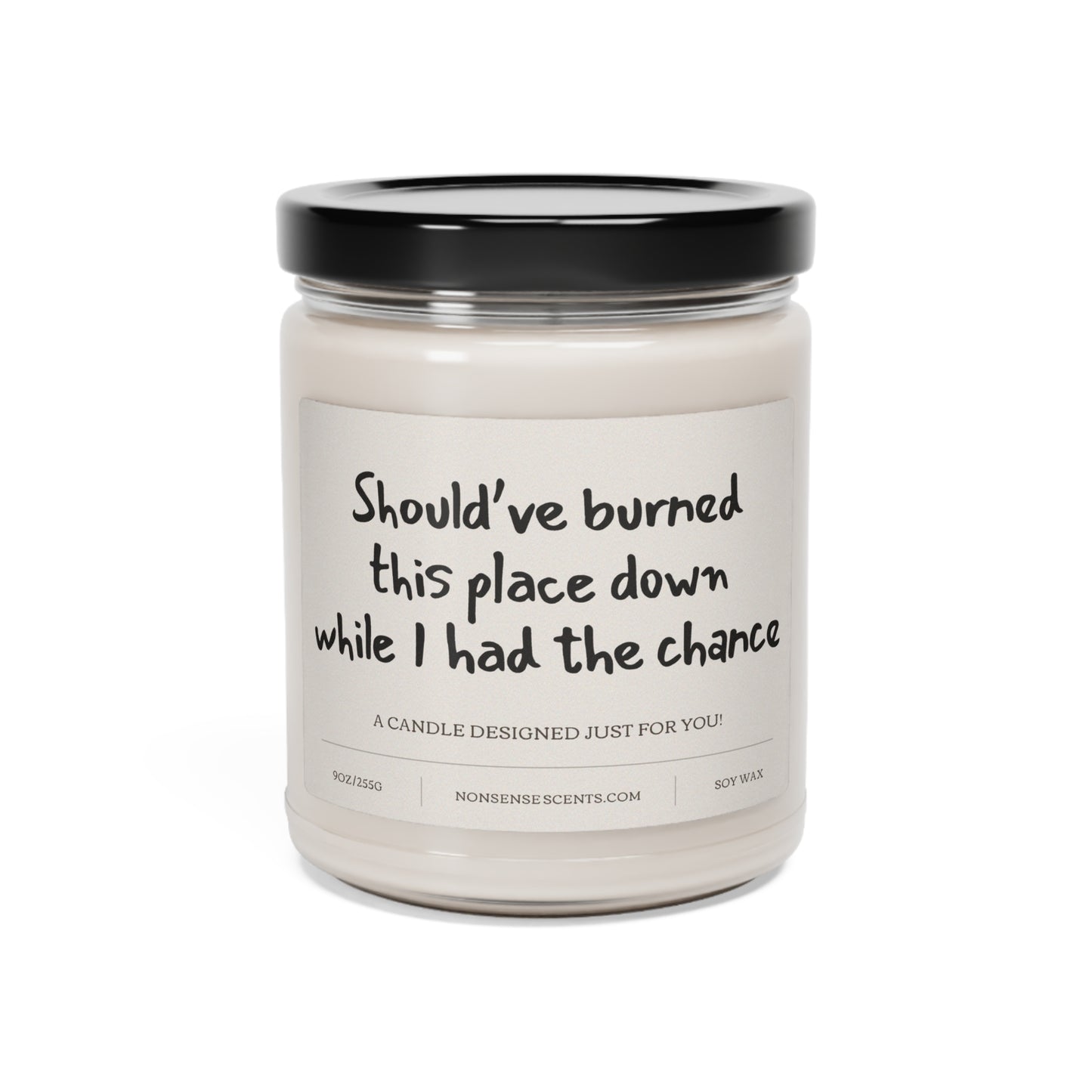 "Should've Burned This Place Down When I Had The Chance" Scented Candle