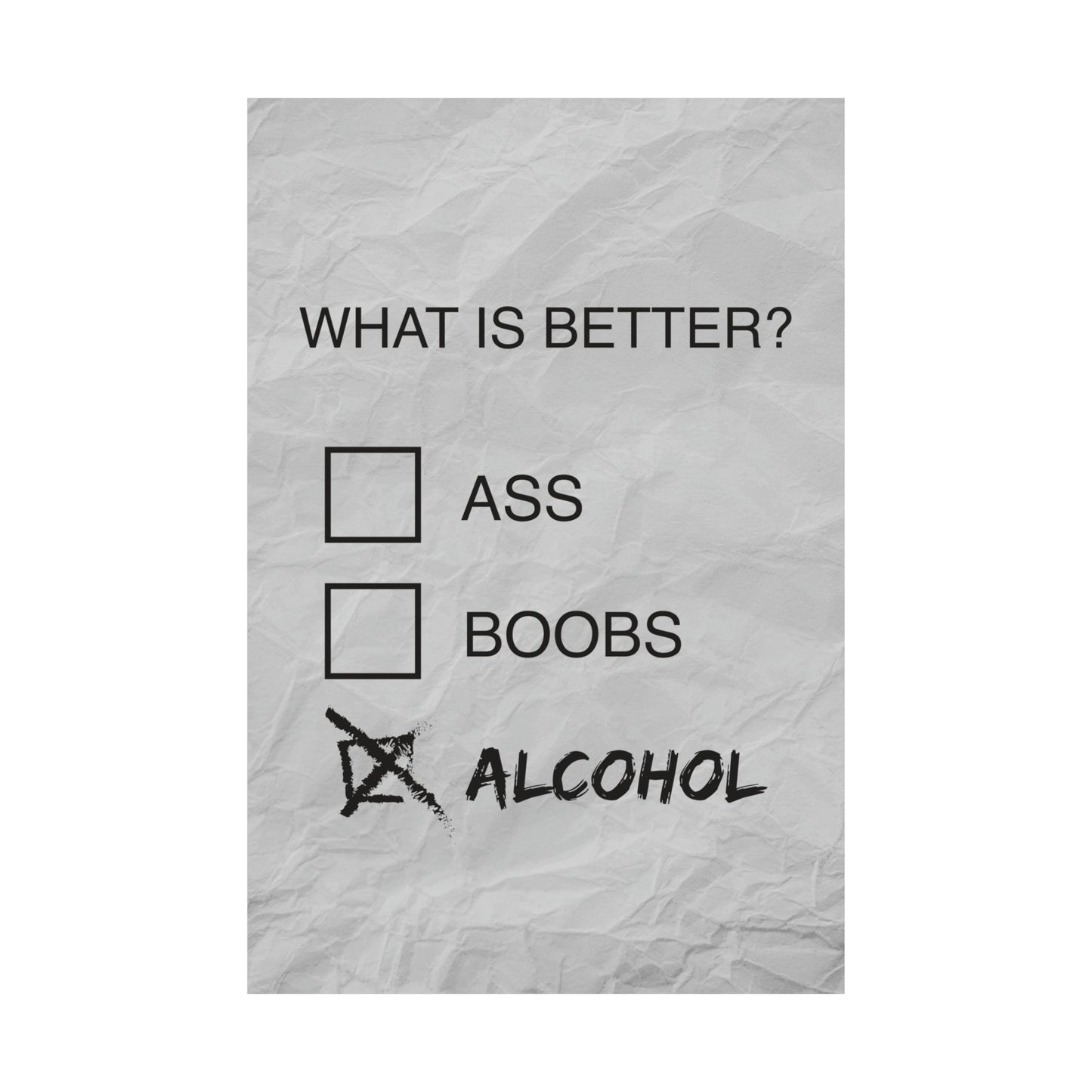 Alcohol is Always Better, College Poster