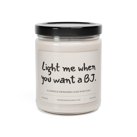 "Light Me When You Want A BJ" Scented Candle