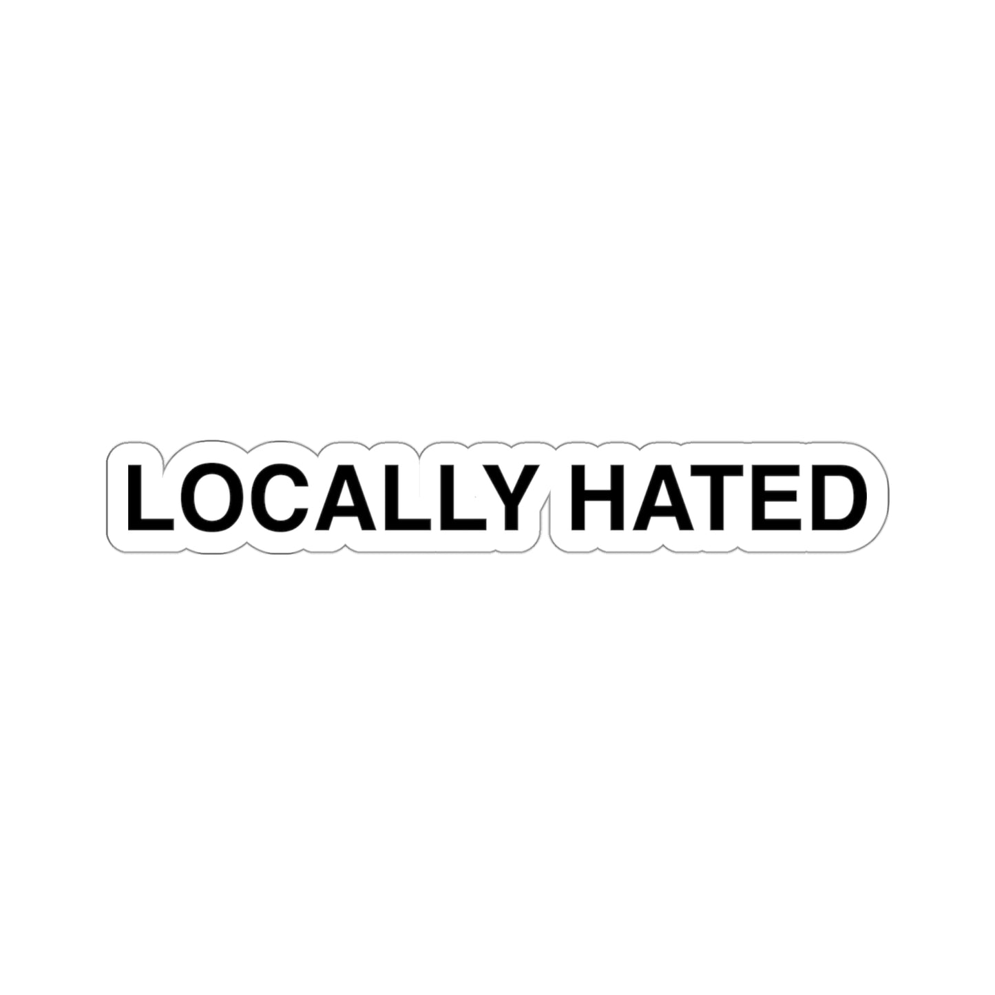 Locally Hated, Funny Meme Sticker
