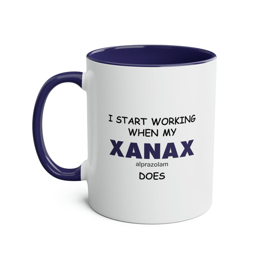 I Start Working When My Xanax Does, Funny Morning Meme Mug