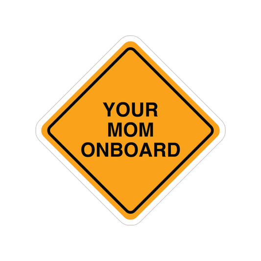 Your Mom Onboard Funny Bumper Sticker