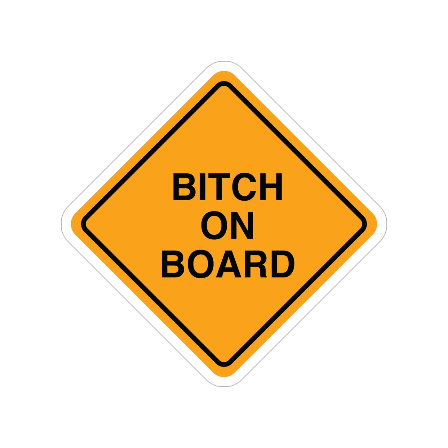 Bitch On Board Funny Bumper Sticker