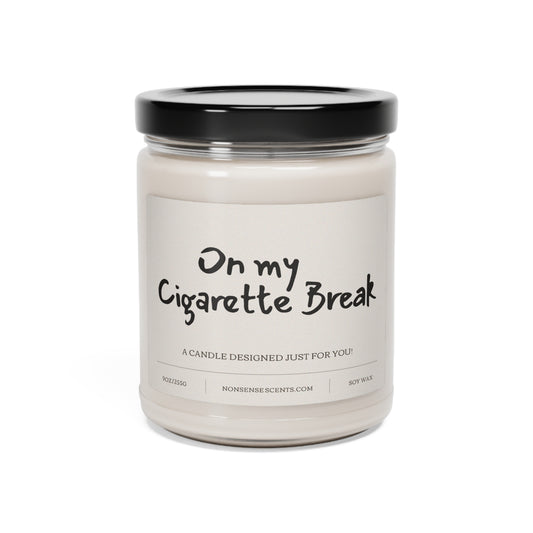 "On My Cigarette Break" Scented Candle