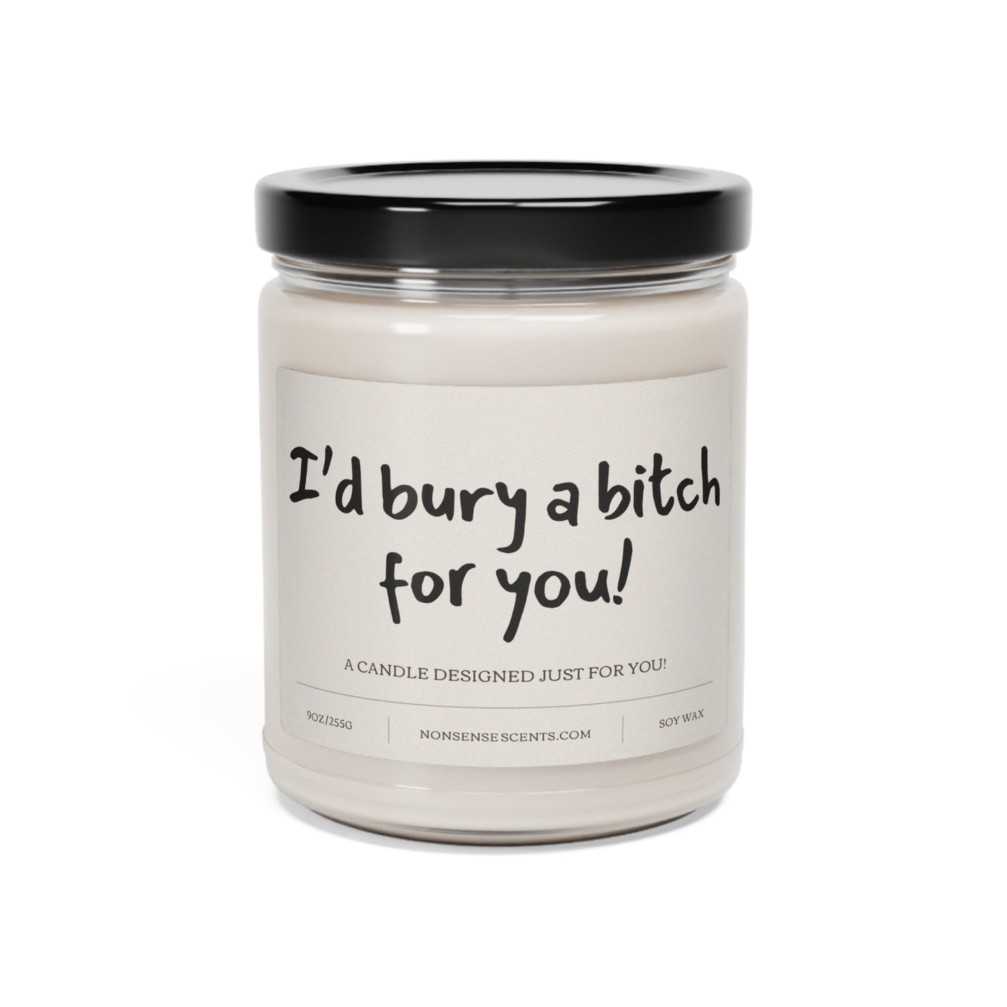 "I'd Bury A Bitch For You!" Scented Candle